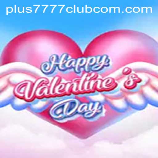 Exploring the Exciting World of HappyValentinesDay: A Guide to Plus7777 Club